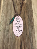 What Good Are Wings Without Courage To Fly Necklace Green Feather Bird Jewelry Graduation Gift Handstamped Inspirational Quote